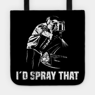 I'd Spray That - Automotive Car Painter Auto Body Painter Tote