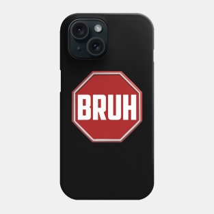 BRUH stop sign Phone Case