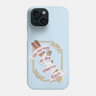 On My Way to the Churro Cart Phone Case