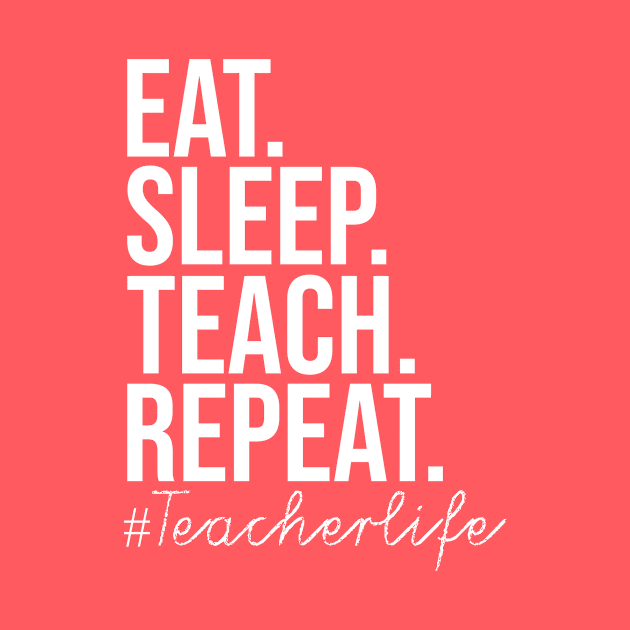 Eat Sleep Teach Repeat by BrechtVdS