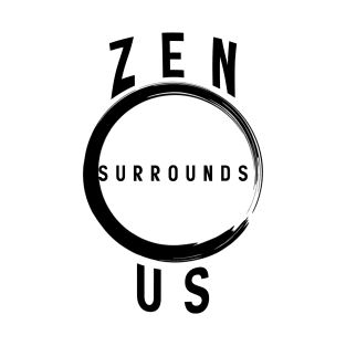 Zen Surrounds Us T-Shirt