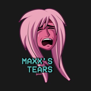 Maxxy's tears T-Shirt