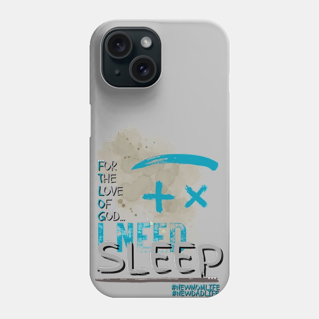 I need sleep new mom/dad (2) Phone Case by merchbykaez