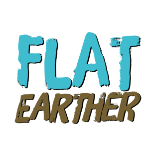 Flat Earther T-Shirt