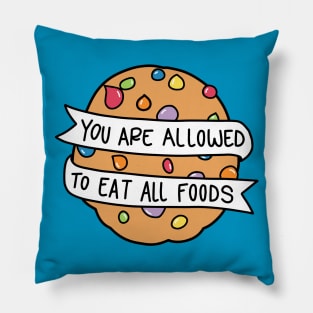 You Are Allowed to Eat All Foods Pillow