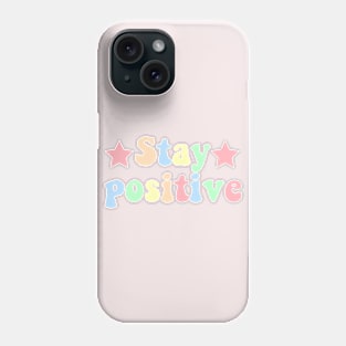 Stay positive Phone Case