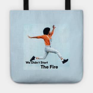 We Didn't Start The Fire!!! Tote