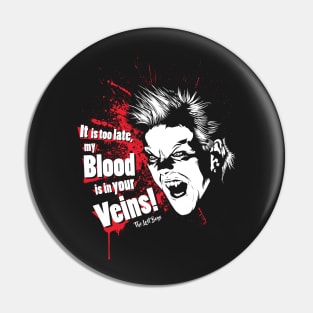 It is too late my Blood is in your Veins! Pin