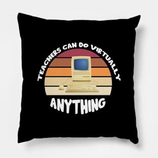 Teachers Can Do Virtually Anything Pillow