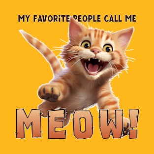 My favorite people call me Meow! T-Shirt