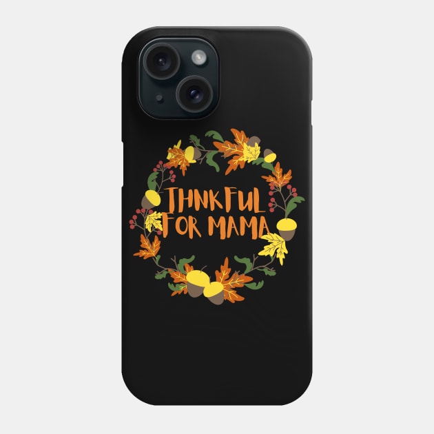 Thankful for mama Phone Case by Mplanet