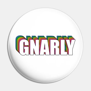 GNARLY Pin