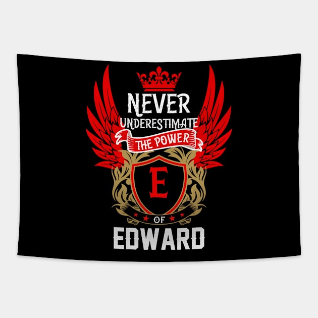 Never Underestimate The Power Edward | Edward First Name, Edward Family Name, Edward Surname Tapestry by TuckerMcclainKNVUu