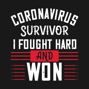 Corona Virus Survivor, i fought and own T-Shirt