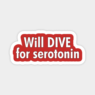 Will Dive for Serotonin Magnet