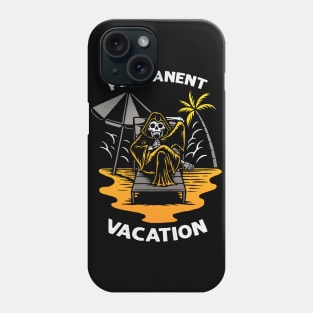 Permanent Vacation Phone Case