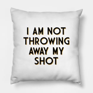 I am not throwing away my shot Pillow