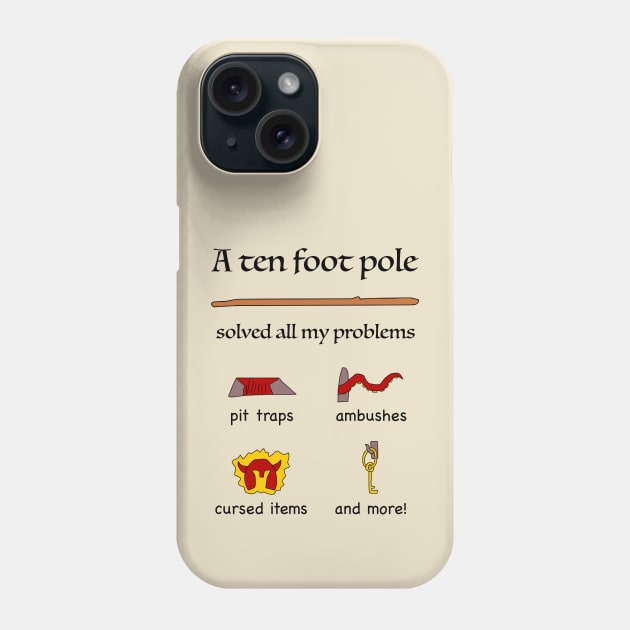 A Ten Foot Pole Solved All My Problems RPG Humor Phone Case by TealTurtle