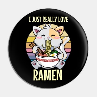 I Just Really Love Ramen Vintage Cute Cat Ramen Kawaii Tee Design Anime Otaku Japanese Food Pin