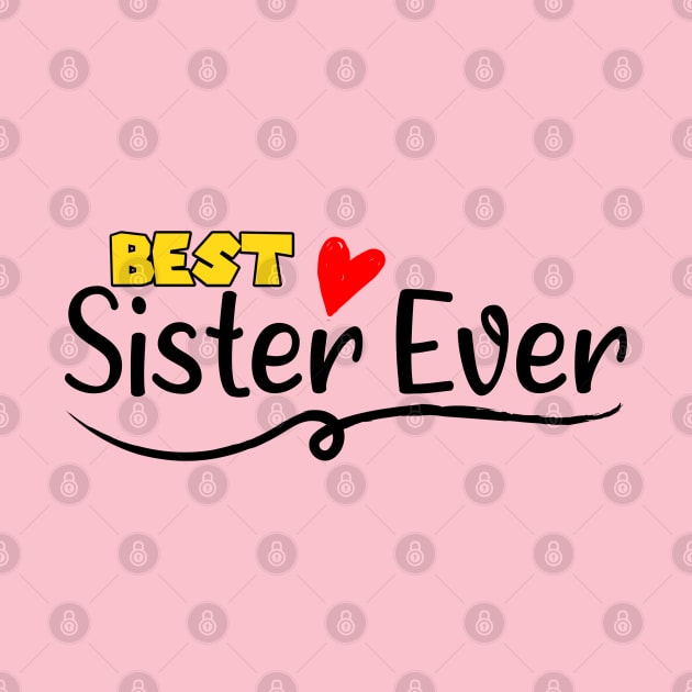 Adorable Gift Ideas Best Sister Ever - Saying Quote Valentine Day Gift For Sister by Arda