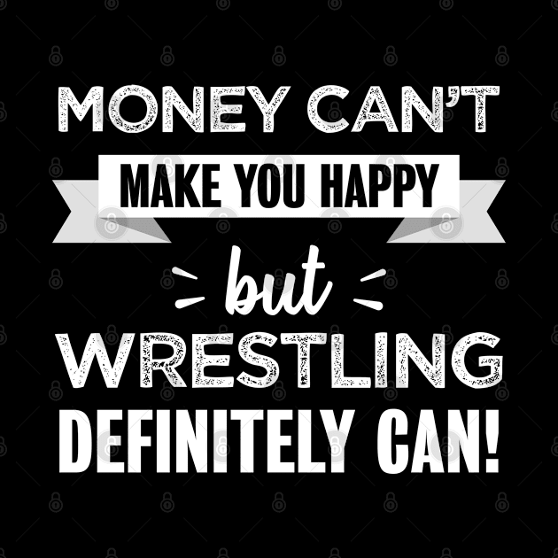 Wrestling makes you happy Funny Gift by qwertydesigns