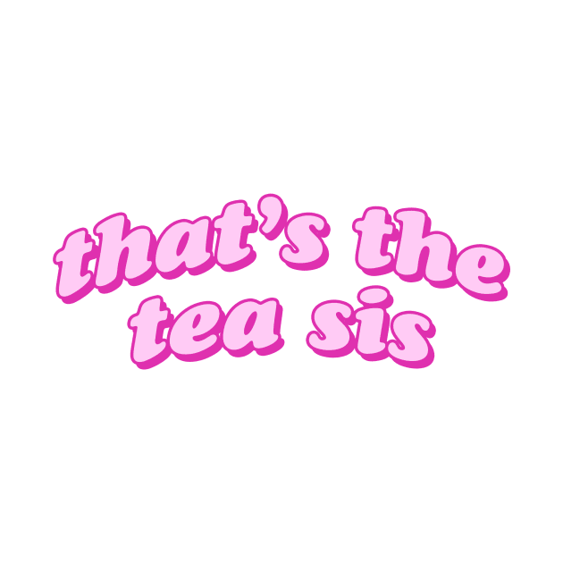 That's The Tea Sis by lolosenese