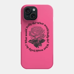 What Would Dolly Do? Phone Case