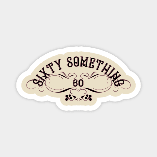 60 Something Magnet