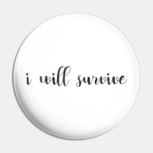 i will survive Pin