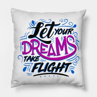 Let Yours Dreams Take Flight Pillow