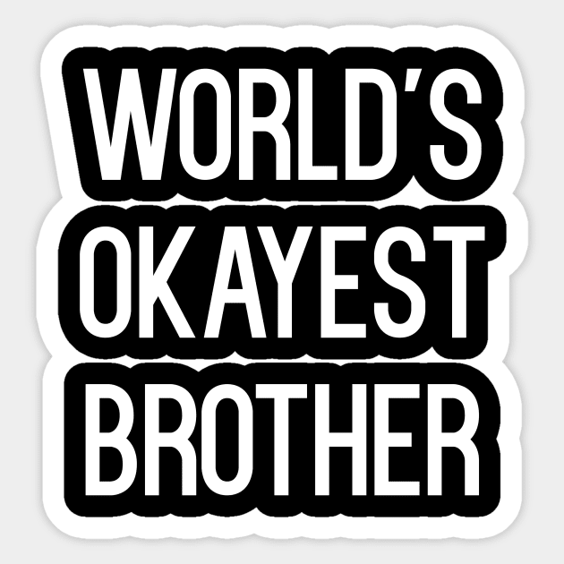 World's Okayest Brother T-Shirt World Okayest Brother Funny