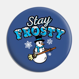 Stay Frosty the Snowman - Christmas Funny Graphic Pin