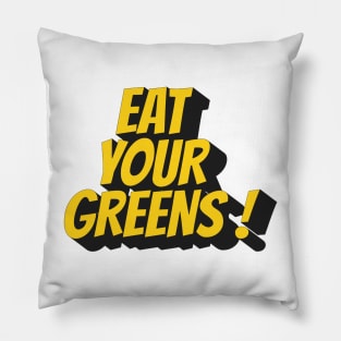 eat your greens ! Pillow