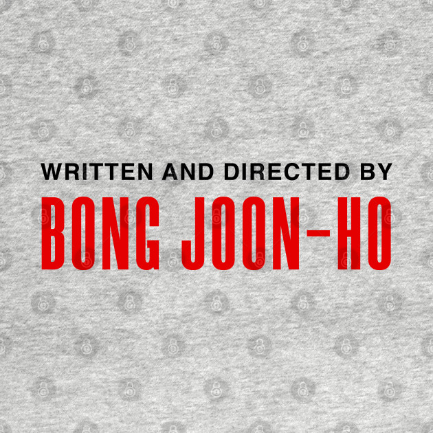 Disover Written and Directed by Bong Joon-Ho - Bong Joon Ho - T-Shirt
