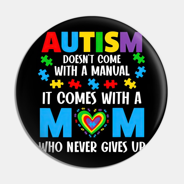 Autism Doesn't Come With A Manual It Comes With A Mom Pin by nakaahikithuy