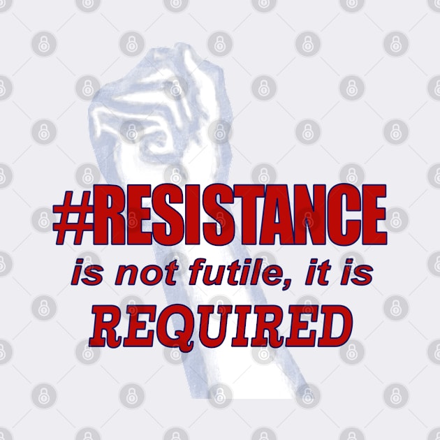 #RESISTANCE REQUIRED by Jan4insight TeeStore