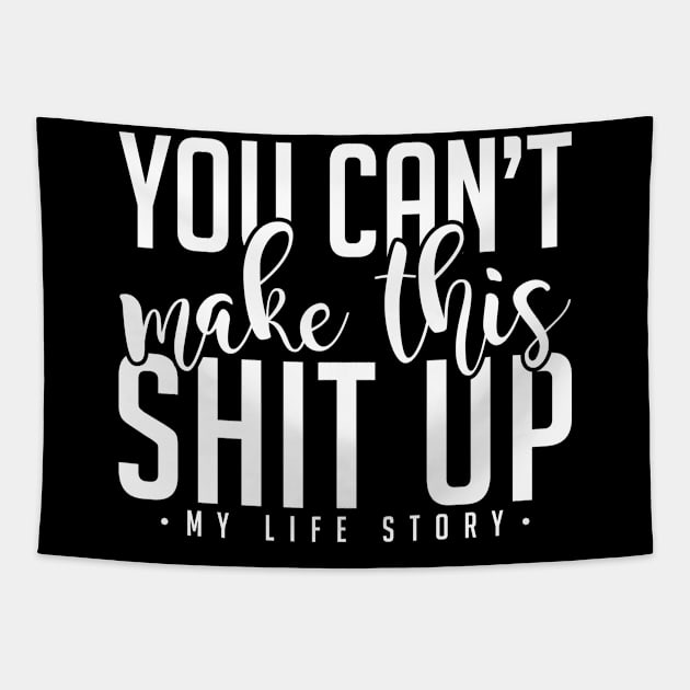 You Can't Make This Shit Up My Life Story Tapestry by Rengaw Designs