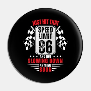 86th Birthday Speed Limit Sign 86 Years Old Racing Pin