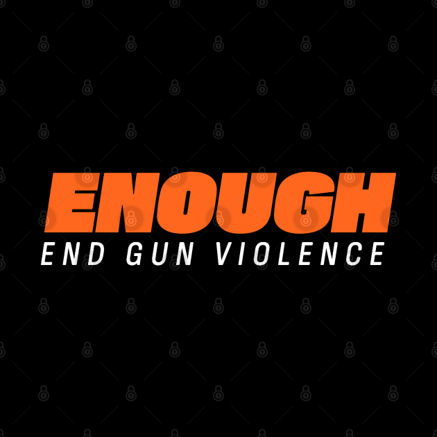 Enough End Gun Violence by TikaNysden