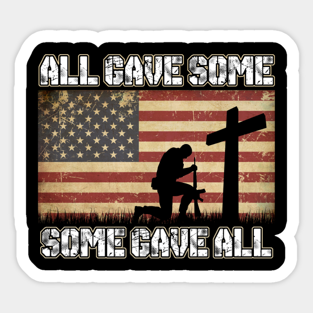 All Gave Some Some Gave All American Vintage Flag All Gave Some Some Gave All American Sticker Teepublic