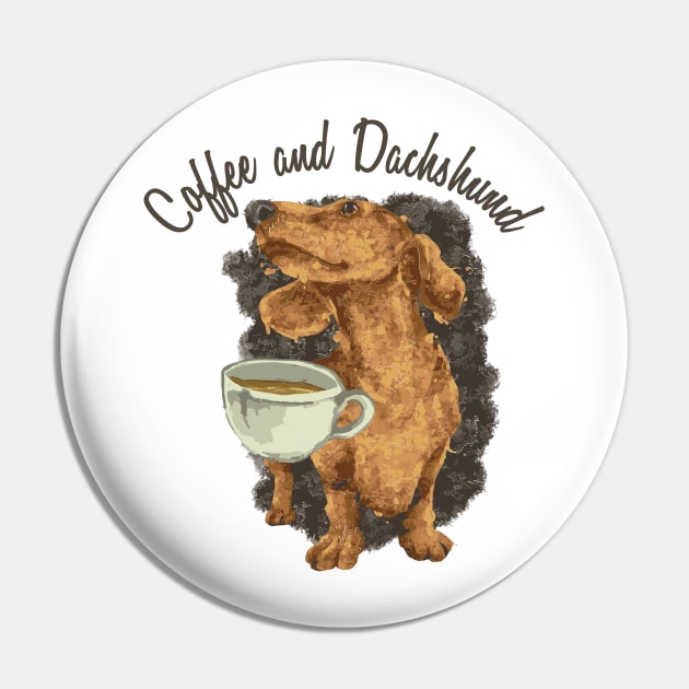 Coffee and Dachshund For Dog Enthusiast Pin by teweshirt