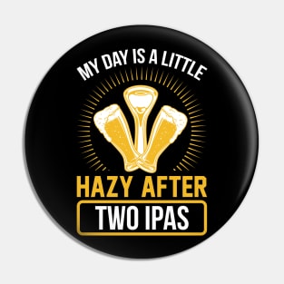 My day is a little hazy after two IPAs  T Shirt For Women Men Pin