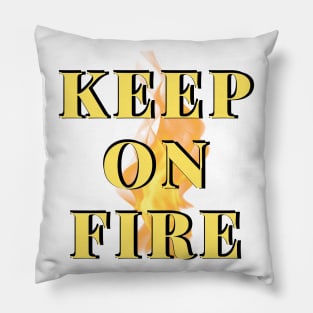 Keep On Fire Pillow