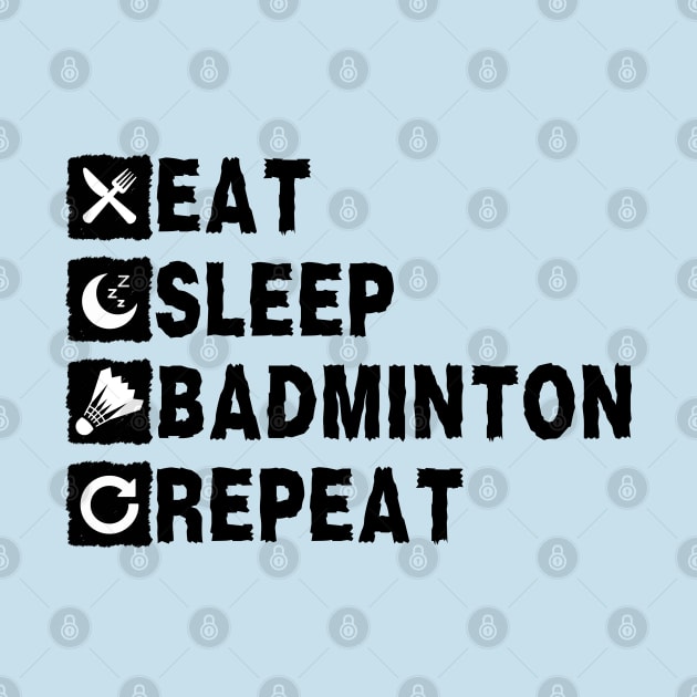 Eat Sleep Badminton Repeat by NomiCrafts