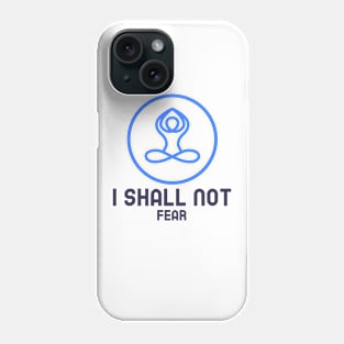 I Shall Not Fear Phone Case