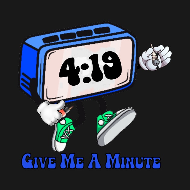 Funny 420 weed design - Give Me A Minute by Hashguild