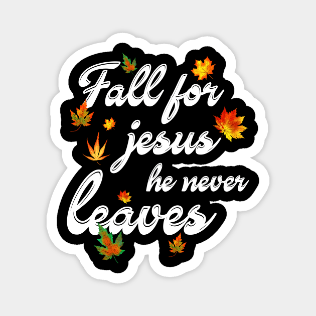 Fall For Jesus He Never Leaves Costume Gift Magnet by Ohooha