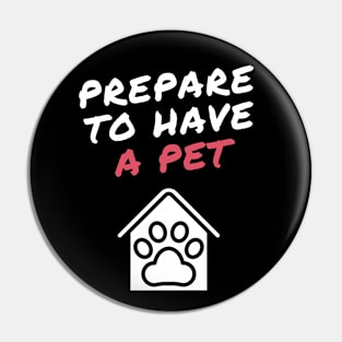 prepare to have a pet Pin