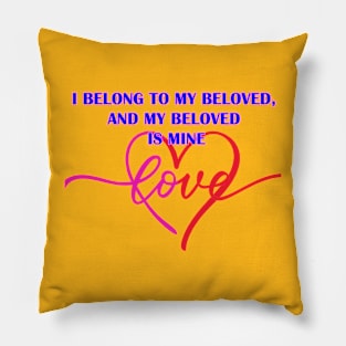 I belong to my beloved, and my beloved is mine (love) Pillow