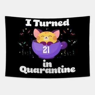 I Turned 21 In Quarantine Tapestry